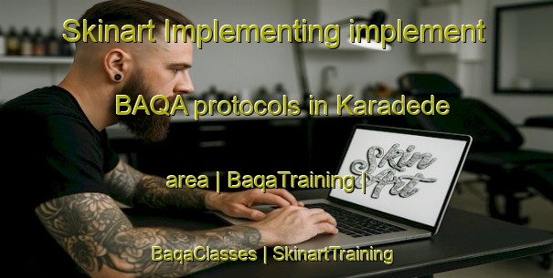Skinart Implementing implement BAQA protocols in Karadede area | BaqaTraining | BaqaClasses | SkinartTraining-Turkey